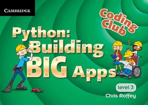 Python: Building BIG Apps (Coding Club, Level 3) von Cambridge University Press