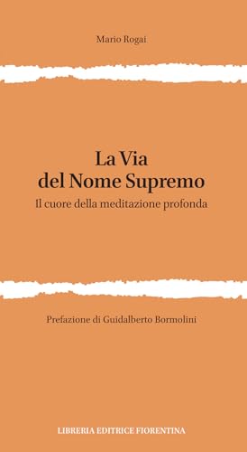 La via del nome supremo. Il cuore della meditazione profonda von Libreria Editrice Fiorentina