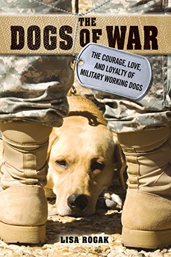 Dogs Of War: The Courage, Love, and Loyalty of Military Working Dogs von St. Martin's Griffin