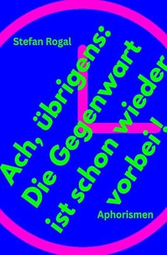 Ach, übrigens: Die Gegenwart ist schon wieder vorbei!: Aphorismen von epubli