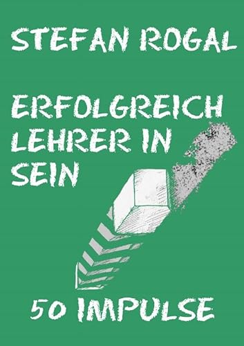 Erfolgreich Lehrer/-in sein: 50 Impulse von epubli