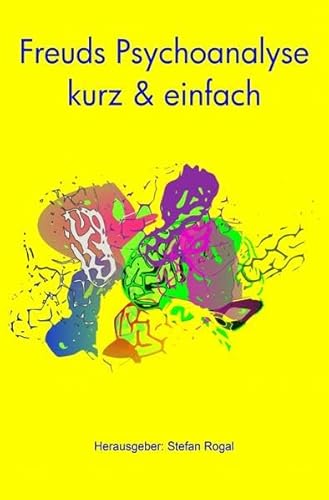 Freuds Psychoanalyse: kurz & einfach