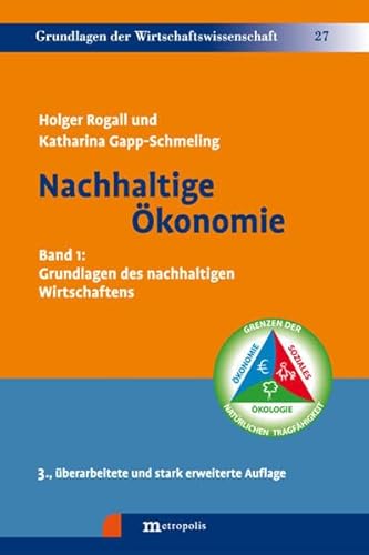 Nachhaltige Ökonomie: Band 1: Grundlagen des nachhaltigen Wirtschaftens (Grundlagen der Wirtschaftswissenschaft) von Metropolis Verlag