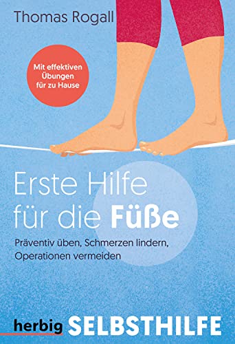 Erste Hilfe für die Füße: Präventiv üben, Schmerzen lindern, Operationen vermeiden - Effektive Übungen für zu Hause von Herbig in der Franckh-Kosmos Verlags-GmbH & Co. KG