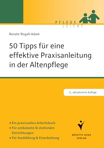 50 Tipps für eine effektive Praxisanleitung in der Altenpflege (Pflege leicht)