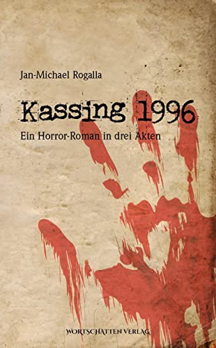 Kassing 1996: Ein Horror-Roman in drei Akten von Wortschatten