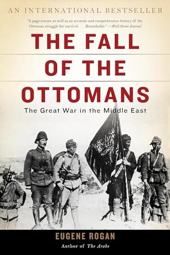 The Fall of the Ottomans: The Great War in the Middle East