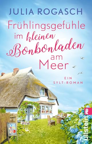 Frühlingsgefühle im kleinen Bonbonladen am Meer: Ein Sylt-Roman | Der neue romantische Wohlfühlroman für alle Nordsee-Fans (Frühlingsgefühle auf Sylt) von Ullstein Taschenbuch