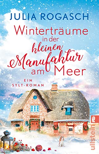 Winterträume in der kleinen Manufaktur am Meer: Ein Sylt-Roman | Kurzurlaub auf dem winterlichen Sylt – ein Wohlfühl-Roman für alle, die sich auf Weihnachten freuen (Winterzauber auf Sylt) von Ullstein Taschenbuch