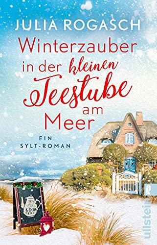 Winterzauber in der kleinen Teestube am Meer: Ein Sylt-Roman | Weihnachten, Sylt und Liebe - ein Roman zum Wegträumen zur schönsten Zeit des Jahres (Winterzauber auf Sylt)