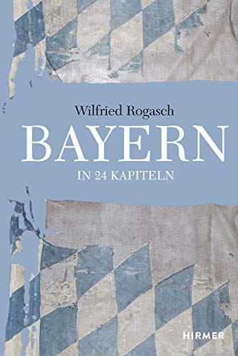 Bayern: In 24 Kapiteln