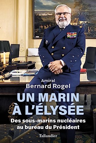 Un marin à l'Élysée: Des sous-marins nucléaires au bureau du Président von TALLANDIER