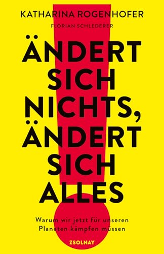 Ändert sich nichts, ändert sich alles: Warum wir jetzt für unseren Planeten kämpfen müssen Ändert sich nichts, ändert sich alles: Warum wir jetzt für unseren Planeten kämpfen müssen