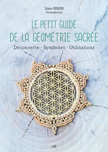 Le Petit Guide de la géométrie sacrée: Découverte - Symboles - Utilisations Le Petit Guide de la géométrie sacrée: Découverte - Symboles - Utilisations von MERCILESLIVRES