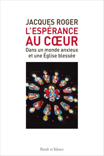 L'espérance au coeur: dans un monde anxieux et une Église blessée von PAROLE SILENCE