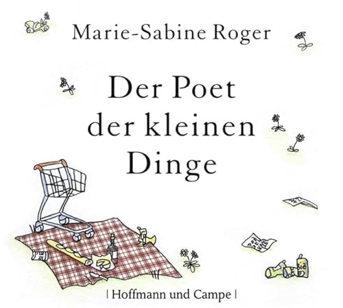 Der Poet der kleinen Dinge: Roman