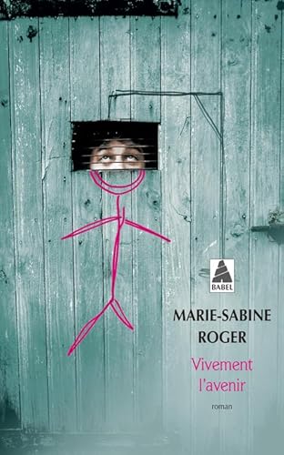 Vivement l'avenir: Roman. Ausgezeichnet mit dem Prix Marguerite-Audoux 2010 und dem Prix Handi-livres 2011