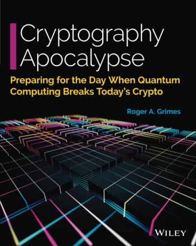 Cryptography Apocalypse: Preparing for the Day When Quantum Computing Breaks Today's Crypto von Wiley