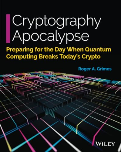 Cryptography Apocalypse: Preparing for the Day When Quantum Computing Breaks Today's Crypto Cryptography Apocalypse: Preparing for the Day When Quantum Computing Breaks Today's Crypto