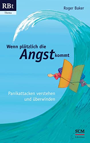 Wenn plötzlich die Angst kommt: Panikattacken verstehen und überwinden (RBtaschenbuch - Thema, 555, Band 555) von SCM Brockhaus, R.