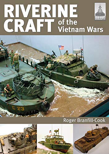 Riverine Craft of the Vietnam Wars (Shipcraft, 26, Band 26) von Seaforth Publishing