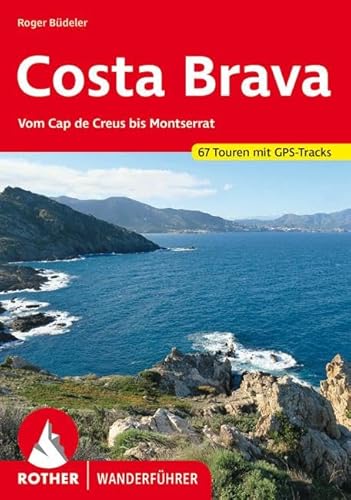 Costa Brava: Vom Cap de Creus bis Montserrat. 67 Touren. Mit GPS-Tracks (Rother Wanderführer) von Bergverlag Rother