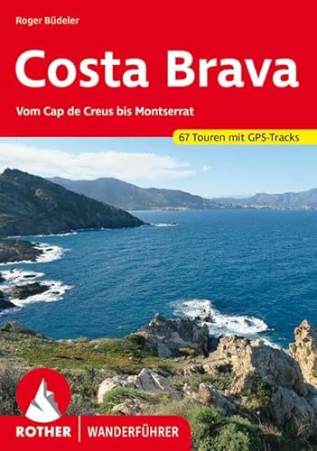 Costa Brava: Vom Cap de Creus bis Montserrat. 67 Touren. Mit GPS-Tracks (Rother Wanderführer)