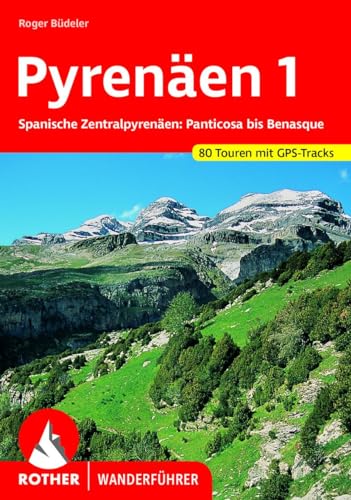 Pyrenäen 1: Spanische Zentralpyrenäen: Panticosa bis Benasque. 80 Touren mit GPS-Tracks (Rother Wanderführer) von Bergverlag Rother