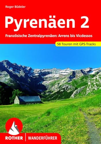Pyrenäen 2: Französische Zentralpyrenäen: Arrens bis Vicdessos. 58 Touren mit GPS-Tracks (Rother Wanderführer) von Bergverlag Rother