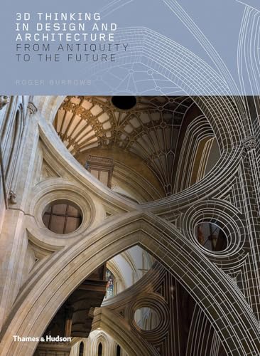 3D Thinking in Design and Architecture: From Antiquity to the Future von Thames and Hudson Ltd