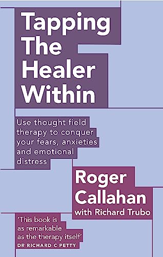 Tapping The Healer Within: Use thought field therapy to conquer your fears, anxieties and emotional distress (Tom Thorne Novels) von Piatkus