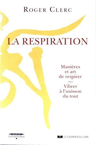 La respiration - Manières et art de respirer - Vibrer à l'unisson du tout