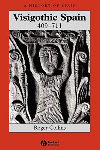 Visigothic Spain 409-711 (A History of Spain) von Wiley-Blackwell