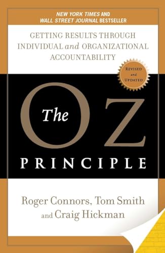 The Oz Principle: Getting Results Through Individual and Organizational Accountability