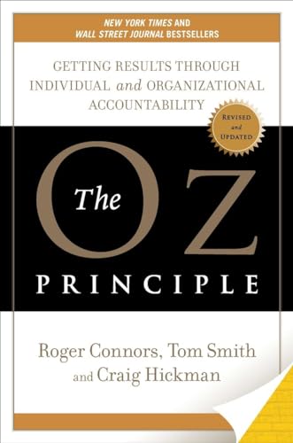 The Oz Principle: Getting Results through Individual and Organizational Accountability