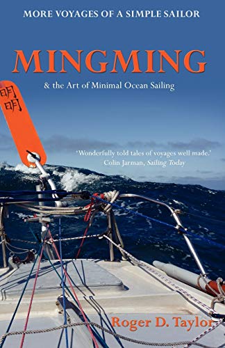 Mingming & the Art of Minimal Ocean Sailing: More Voyages of a Simple Sailor