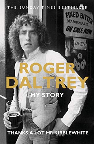 Roger Daltrey: Thanks a lot Mr Kibblewhite, The Sunday Times Bestseller: My Story von Blink Publishing