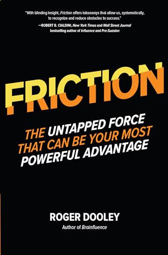 Friction: The Untapped Force That Can Be Your Most Powerful Advantage