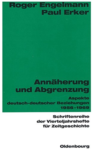 Annäherung und Abgrenzung: Aspekte deutsch-deutscher Beziehungen 1956-1969 (Schriftenreihe der Vierteljahrshefte für Zeitgeschichte, Band 66) von De Gruyter Oldenbourg