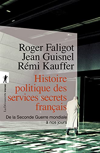 Histoire politique des services secrets français: De la Seconde Guerre mondiale à nos jours