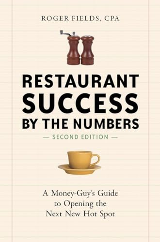 Restaurant Success by the Numbers, Second Edition: A Money-Guy's Guide to Opening the Next New Hot Spot von Ten Speed Press