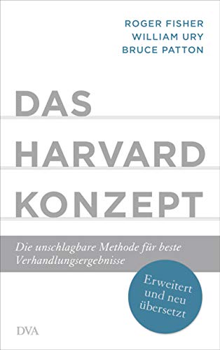 Das Harvard-Konzept: Die unschlagbare Methode für beste Verhandlungsergebnisse - Erweitert und neu übersetzt von DVA Dt.Verlags-Anstalt
