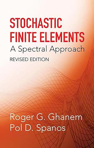 Stochastic Finite Elements: A Spectral Approach: A Spectral Approach, Revised Edition (Dover Civil and Mechanical Engineering) von Dover Publications