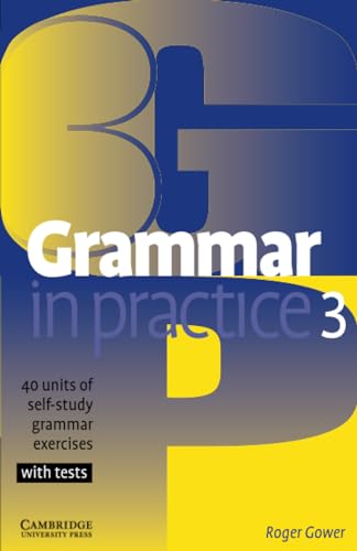Grammar in Practice 3: 40 Units of Self-Study Grammar Exercises with Tests