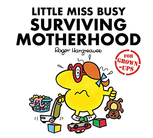 Little Miss Busy Surviving Motherhood: The hilarious book about the exasperating and wonderful world of parenting (Mr. Men for Grown-ups) von Farshore