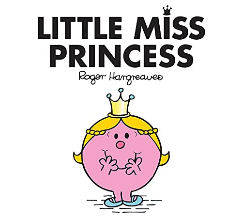 Little Miss Princess: The Brilliantly Funny Classic Children’s illustrated Series (Little Miss Classic Library)