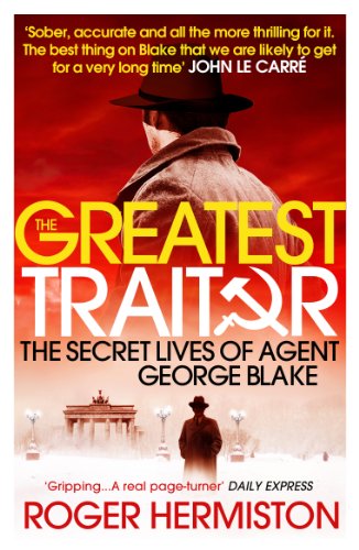 The Greatest Traitor: The Secret Lives of Agent George Blake von Aurum Press