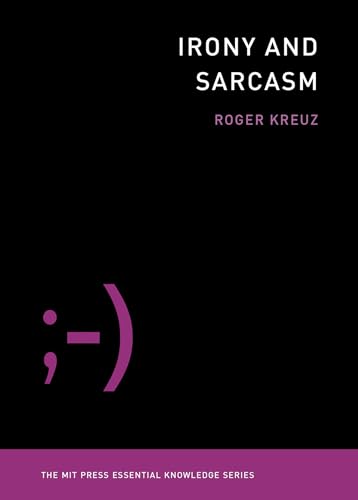 Irony and Sarcasm (The MIT Press Essential Knowledge series) von MIT Press