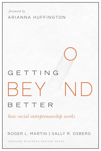 Getting Beyond Better: How Social Entrepreneurship Works