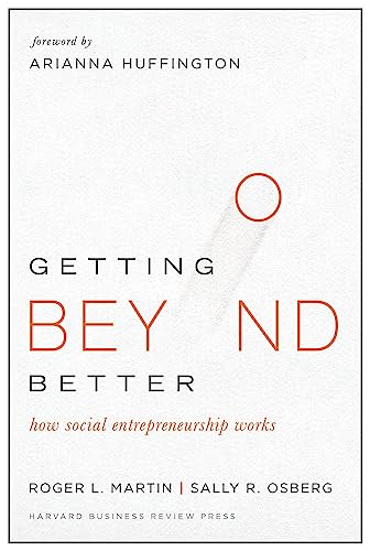 Getting Beyond Better: How Social Entrepreneurship Works